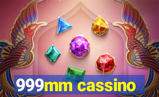 999mm cassino